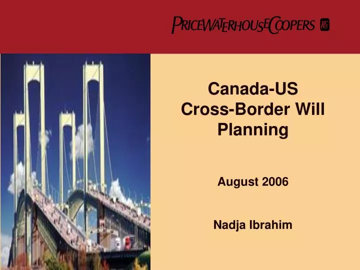 canada us cross border will planning august 2006 nadja ibrahim