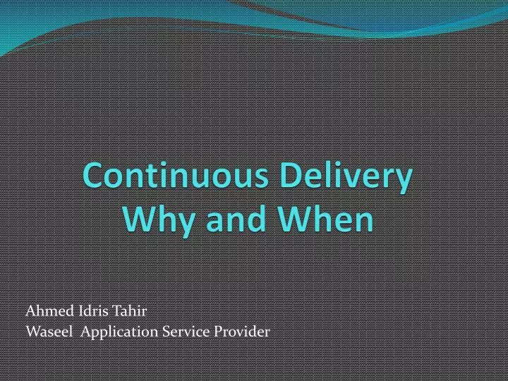 continuous delivery why and when