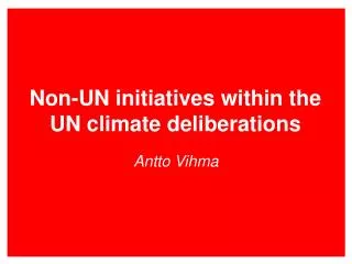 Non-UN initiatives within the UN climate deliberations