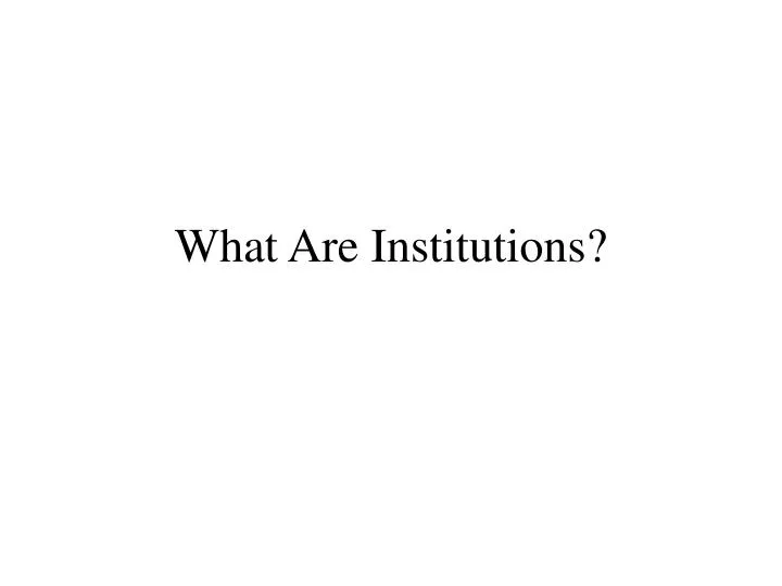 what are institutions