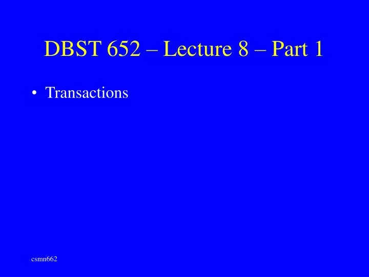 dbst 652 lecture 8 part 1