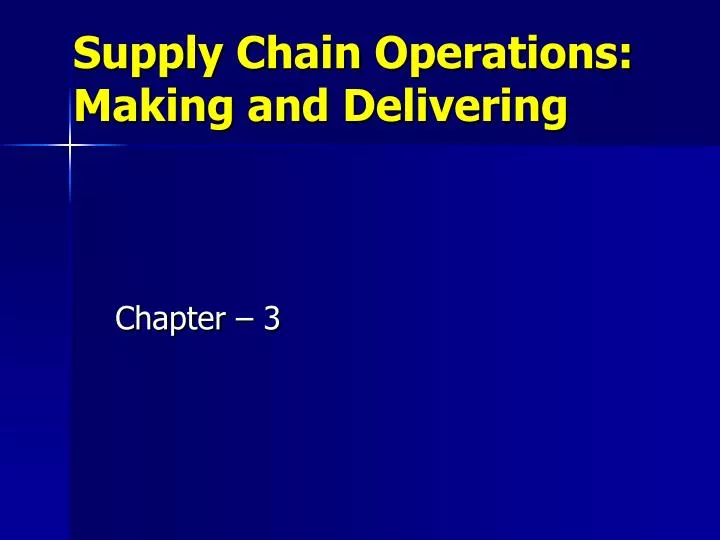 supply chain operations making and delivering