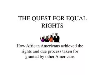 THE QUEST FOR EQUAL RIGHTS