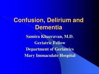 Confusion, Delirium and Dementia