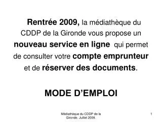 Rentrée 2009, la médiathèque du CDDP de la Gironde vous propose un nouveau service en ligne qui permet de consulter