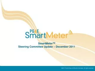 SmartMeter TM Steering Committee Update – December 2011
