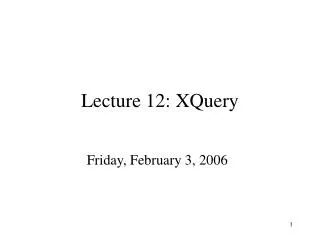 Lecture 12: XQuery