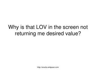 Why is that LOV in the screen not returning me desired value?