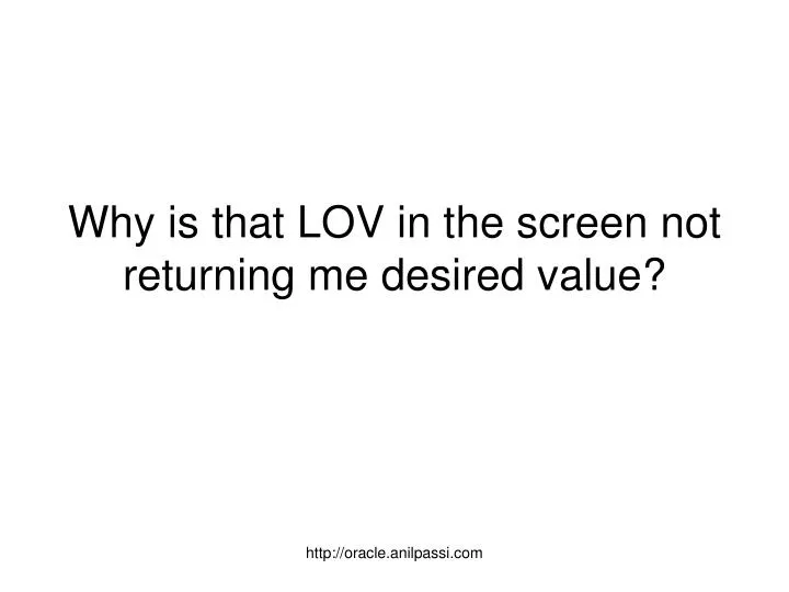 why is that lov in the screen not returning me desired value