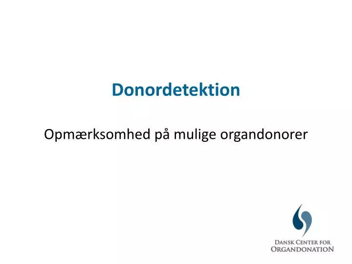 donordetektion opm rksomhed p mulige organdonorer