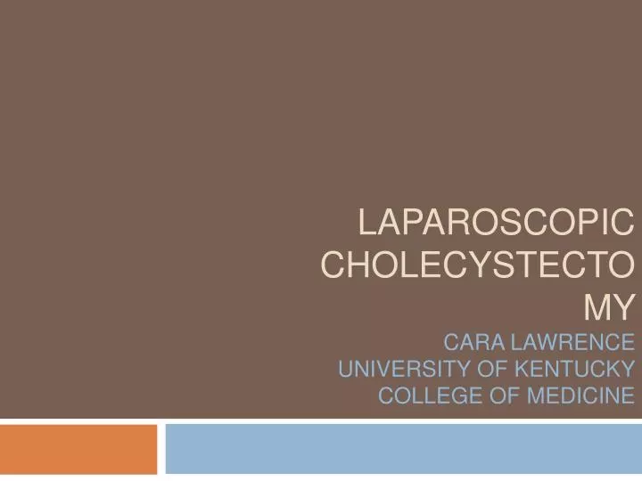 laparoscopic cholecystectomy cara lawrence university of kentucky college of medicine