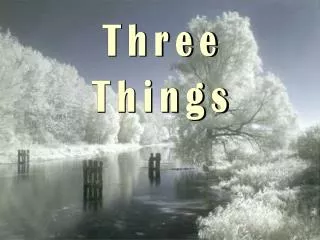 Three things