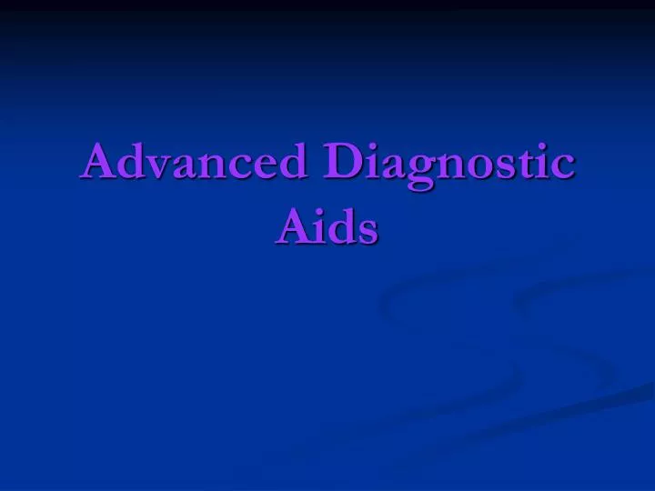 advanced diagnostic aids
