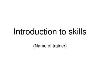 Introduction to skills