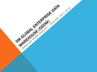 3M Global enterprise data warehouse ( gedw )