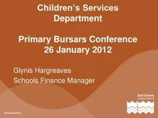 Children’s Services Department Primary Bursars Conference 26 January 2012