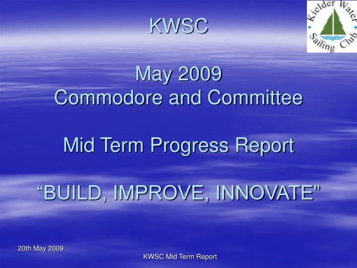 kwsc may 2009 commodore and committee mid term progress report build improve innovate