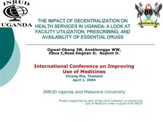 THE IMPACT OF DECENTRALIZATION ON HEALTH SERVICES IN UGANDA: A LOOK AT FACILITY UTILIZATION, PRESCRIBING, AND AVAILABILI