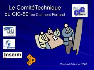 Le ComitéTechnique du CIC-501 de Clermont-Ferrand