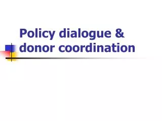 Policy dialogue &amp; donor coordination