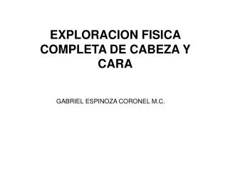 EXPLORACION FISICA COMPLETA DE CABEZA Y CARA