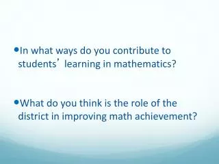 In what ways do you contribute to students ’ learning in mathematics? What do you think is the role of th