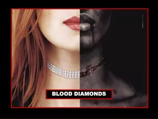 BLOOD DIAMONDS