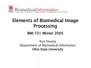 Elements of Biomedical Image Processing BMI 731 Winter 2005