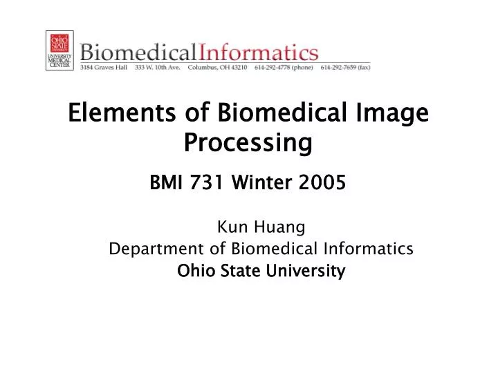 elements of biomedical image processing bmi 731 winter 2005