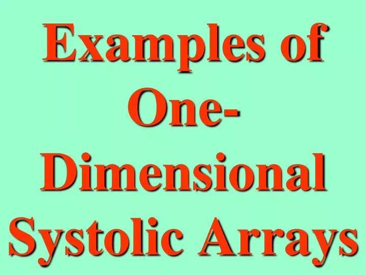 examples of one dimensional systolic arrays