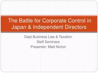 The Battle for Corporate Control in Japan &amp; Independent Directors