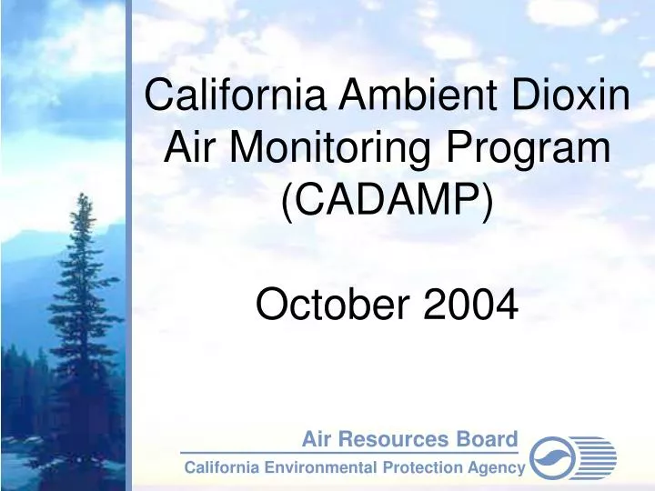 california ambient dioxin air monitoring program cadamp october 2004