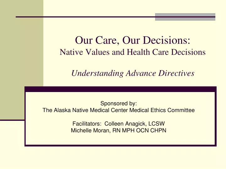 our care our decisions native values and health care decisions understanding advance directives
