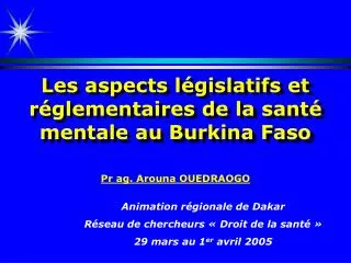 Les aspects législatifs et réglementaires de la santé mentale au Burkina Faso