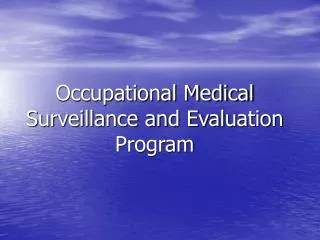 Occupational Medical Surveillance and Evaluation Program