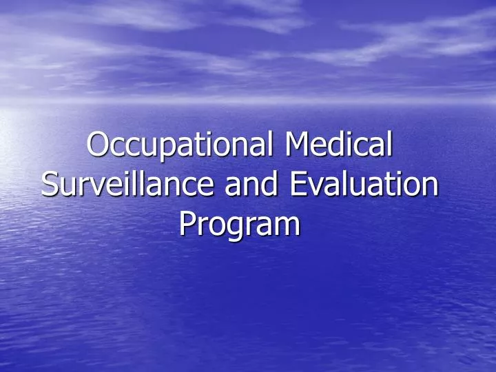occupational medical surveillance and evaluation program