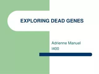 EXPLORING DEAD GENES