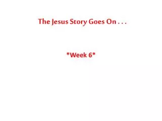 The Jesus Story Goes On . . .