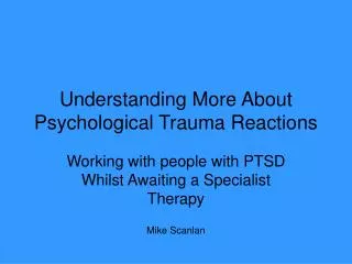Understanding More About Psychological Trauma Reactions