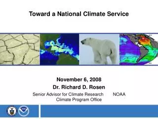 November 6, 2008 Dr. Richard D. Rosen Senior Advisor for Climate Research NOAA Climate Program Office