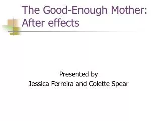 The Good-Enough Mother: After effects