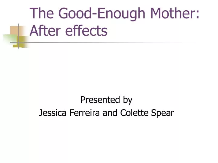 the good enough mother after effects