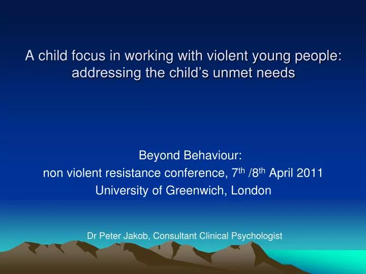 a child focus in working with violent young people addressing the child s unmet needs
