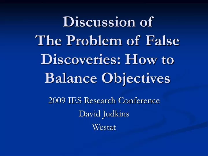 discussion of the problem of false discoveries how to balance objectives