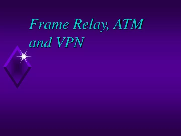 frame relay atm and vpn