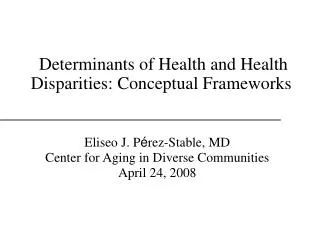 Determinants of Health and Health Disparities: Conceptual Frameworks