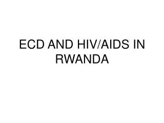 ECD AND HIV/AIDS IN RWANDA