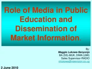 Role of Media in Public Education and Dissemination of Market Information .