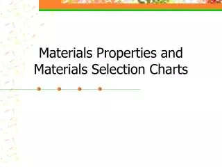 Materials Properties and Materials Selection Charts