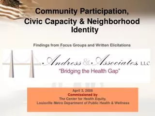 Community Participation, Civic Capacity &amp; Neighborhood Identity Findings from Focus Groups and Written Elicitations